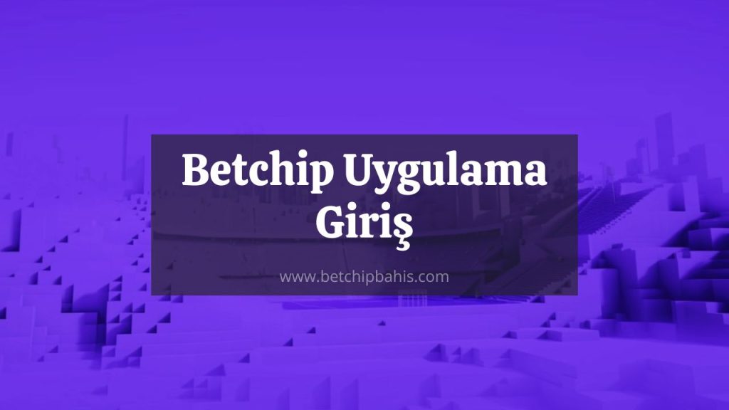 betchip uygulama